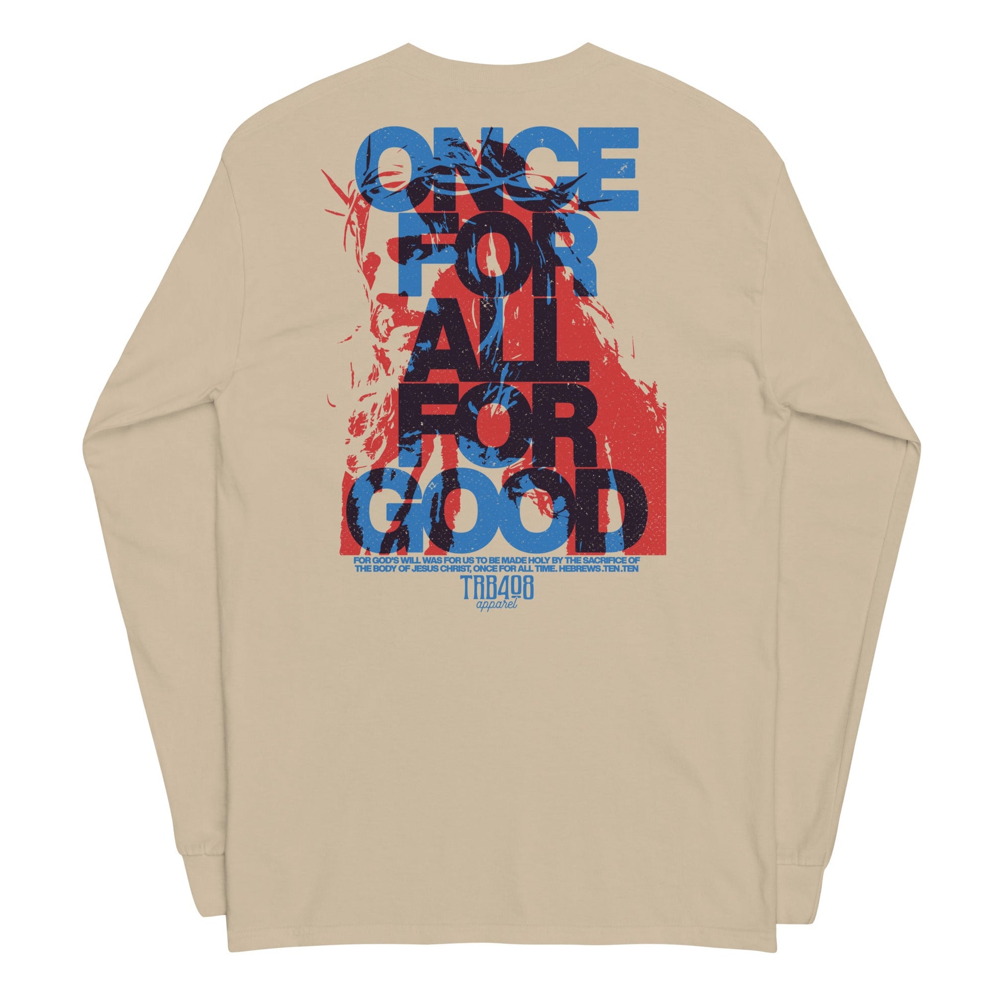 Sand long sleeve The Once For All Tee, Back, Christian Apparel