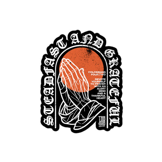 The Steadfast & Grateful Sticker, Front, Christian Apparel